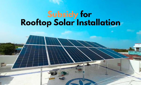 How to Get Subsidy for Rooftop Solar Installation in India